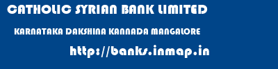 CATHOLIC SYRIAN BANK LIMITED  KARNATAKA DAKSHINA KANNADA MANGALORE   banks information 